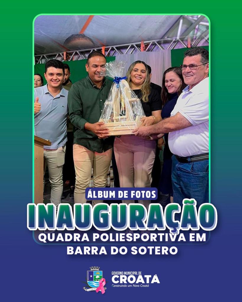 Entrega e Inauguração da Quadra Poliesportiva de Barra do Sotero